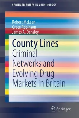 Hranice okresu: Zločinecké siete a vývoj drogových trhov vo Veľkej Británii - County Lines: Criminal Networks and Evolving Drug Markets in Britain