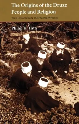 Pôvod drúzskeho národa a náboženstva: S výňatkami z ich posvätných spisov - The Origins of the Druze People and Religion: With Extracts from Their Sacred Writings