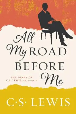 Celá moja cesta predo mnou: Denník C. S. Lewisa, 1922-1927 - All My Road Before Me: The Diary of C. S. Lewis, 1922-1927