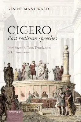 Cicero, Reči post reditum: Úvod, text, preklad a komentár - Cicero, Post Reditum Speeches: Introduction, Text, Translation, and Commentary