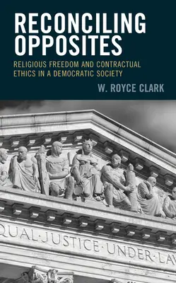 Zmierenie protikladov: Náboženská sloboda a zmluvná etika v demokratickej spoločnosti - Reconciling Opposites: Religious Freedom and Contractual Ethics in a Democratic Society