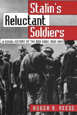 Stalinov váhavý vojak: Spoločenské dejiny Červenej armády v rokoch 1925 - 1941 - Stalin's Reluctant Soldier: A Social History of the Red Army, 1925-1941