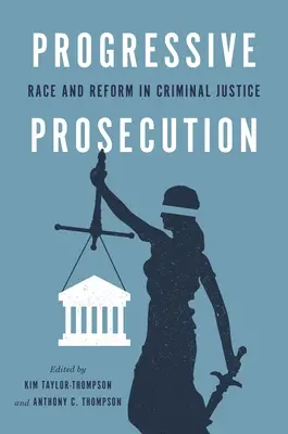 Progresívne trestné stíhanie: Rasa a reforma v trestnom súdnictve - Progressive Prosecution: Race and Reform in Criminal Justice