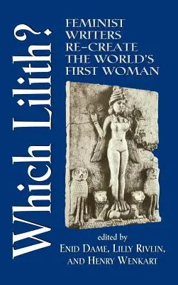 Ktorá Lilith? Feministické spisovateľky stvárňujú prvú ženu na svete - Which Lilith?: Feminist Writers Re-Create the World's First Woman