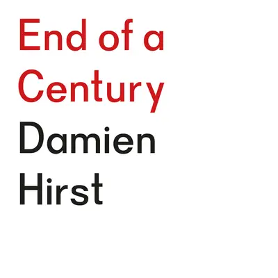 Damien Hirst: Hirst Hirst: Koniec storočia - Damien Hirst: End of a Century