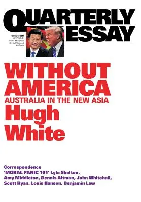 Štvrťročná esej 68 Bez Ameriky: Austrália v novej Ázii - Quarterly Essay 68 Without America: Australia in the New Asia