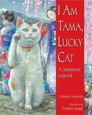 Ja som Tama, šťastná mačka: japonská legenda - I Am Tama, Lucky Cat: A Japanese Legend