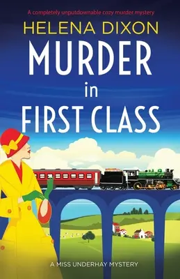 Vražda v prvej triede: Úplne neodškriepiteľná útulná záhada vraždy - Murder in First Class: A completely unputdownable cozy murder mystery