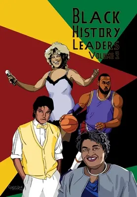 Vedúci predstavitelia čiernej histórie: Michael Jackson, LeBron James, Tina Turner, Stacey Abrams - Black History Leaders: Volume 3: Michael Jackson, LeBron James, Tina Turner, Stacey Abrams