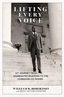 Pozdvihnutie každého hlasu: Moja cesta zo segregovaného Roanoke až na chodby moci - Lifting Every Voice: My Journey from Segregated Roanoke to the Corridors of Power