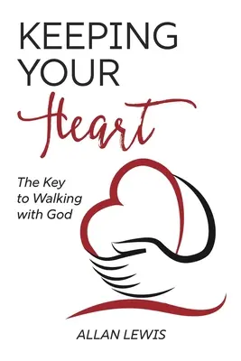 Chráňte si svoje srdce: Kľúč k chôdzi s Bohom - Keeping Your Heart: The Key to Walking With God