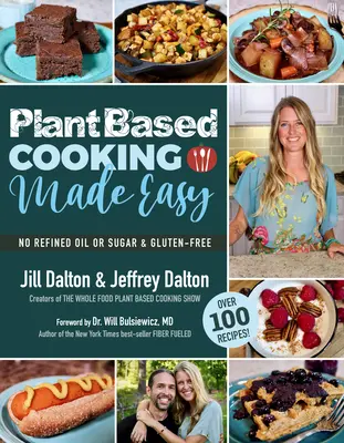Jednoduché varenie na rastlinnej báze: viac ako 100 receptov - Plant Based Cooking Made Easy: Over 100 Recipes