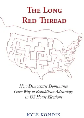 Dlhá červená niť: Ako dominancia demokratov ustúpila prevahe republikánov vo voľbách do Snemovne reprezentantov - The Long Red Thread: How Democratic Dominance Gave Way to Republican Advantage in Us House Elections