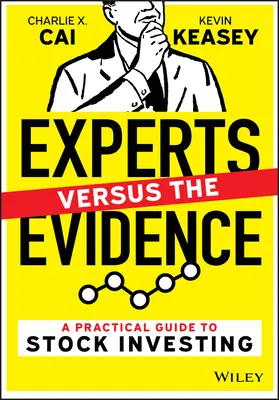 Experti verzus dôkazy - Praktický sprievodca investovaním do akcií - Experts Versus the Evidence - A Practical Guide to Stock Investing