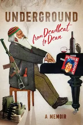 Podzemie: Od mŕtvoly k dekanovi: memoáre - Underground: From Deadbeat to Dean: A Memoir