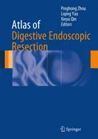 Atlas endoskopických resekcií tráviaceho traktu - Atlas of Digestive Endoscopic Resection