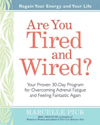 Ste unavení a zadrôtovaní: Váš osvedčený 30-dňový program na prekonanie únavy nadobličiek a fantastický pocit - Are You Tired and Wired?: Your Proven 30-Day Program for Overcoming Adrenal Fatigue and Feeling Fantastic