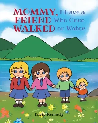 Mami, mám priateľa, ktorý raz chodil po vode - Mommy, I Have a Friend Who Once Walked on Water