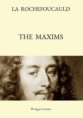 Maximy (dvojjazyčné vydanie: francúzsky text s revidovaným anglickým prekladom) - The Maxims (Bilingual Edition: French Text, with a Revised English Translation)