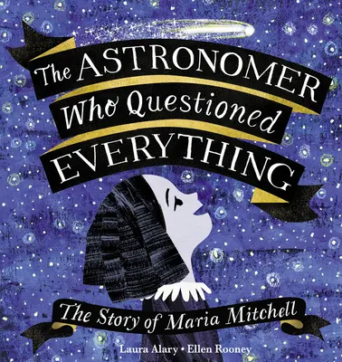 Astronómka, ktorá spochybňovala všetko: Príbeh Marie Mitchellovej - The Astronomer Who Questioned Everything: The Story of Maria Mitchell