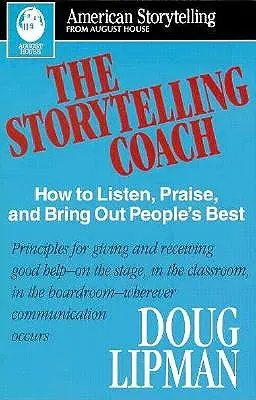 Tréner rozprávania príbehov: Ako počúvať, chváliť a vyzdvihnúť v ľuďoch to najlepšie (American Storytelling) - The Storytelling Coach: How to Listen, Praise, and Bring Out People's Best (American Storytelling)