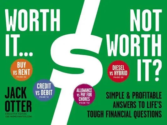 Stojí to za to... Nestojí to za to?: Jednoduché a ziskové odpovede na ťažké finančné otázky života - Worth It... Not Worth It?: Simple & Profitable Answers to Life's Tough Financial Questions