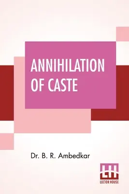 Zničenie kasty: S odpoveďou Mahátmovi Gándhímu - Annihilation Of Caste: With A Reply To Mahatma Gandhi