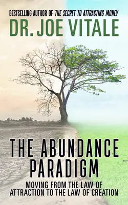Paradigma hojnosti: Prechod od zákona príťažlivosti k zákonu tvorby - The Abundance Paradigm: Moving from the Law of Attraction to the Law of Creation