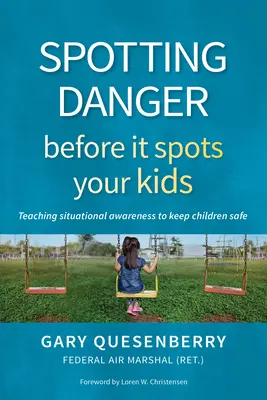 Zistiť nebezpečenstvo skôr, ako sa objaví na vašich deťoch: Výučba situačného povedomia na zachovanie bezpečnosti detí - Spotting Danger Before It Spots Your Kids: Teaching Situational Awareness to Keep Children Safe