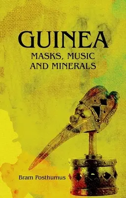 Guinea: Guinea: Masky, hudba a minerály - Guinea: Masks, Music and Minerals