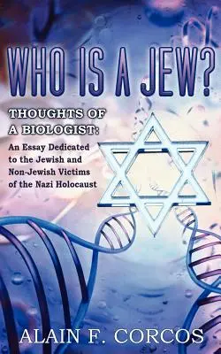 Kto je Žid? Myšlienky biológa: Esej venovaná židovským a nežidovským obetiam nacistického holokaustu - Who is a Jew? Thoughts of a Biologist: An Essay Dedicated to the Jewish and Non-Jewish Victims of the Nazi Holocaust