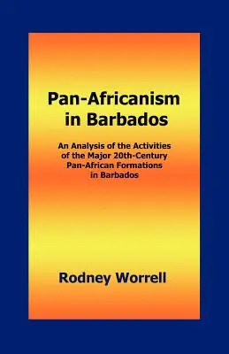 Panafrikanizmus na Barbadose: Analýza činnosti hlavných panafrických formácií 20. storočia na Barbadose - Pan-Africanism in Barbados: An Analysis of the Activities of the Major 20th-Century Pan-African Formations in Barbados