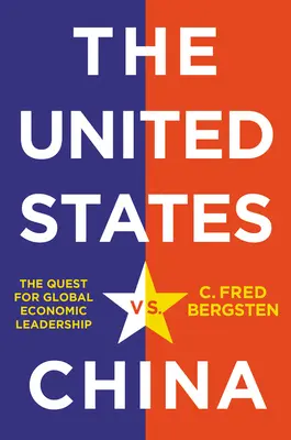 Spojené štáty vs. Čína: Čína a Čína: hľadanie globálneho ekonomického lídra. - The United States vs. China: The Quest for Global Economic Leadership