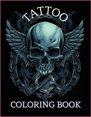 Tetovanie Omaľovánky: Pre mužov a ženy Relaxujte s týmito krásnymi tetovacími vzormi, ako sú zbrane Cukrové lebky, ruže, anjeli a ďalšie - Tattoo Coloring Book: For Men and Women Relax with this Beautiful Tattoo Designs Such As Guns Sugar Skulls, Roses, Angels and More