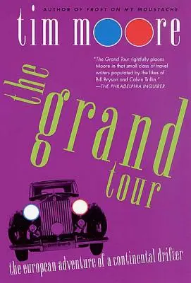 Grand Tour: Európske dobrodružstvo jedného kontinentálneho tuláka - The Grand Tour: The European Adventure of a Continental Drifter