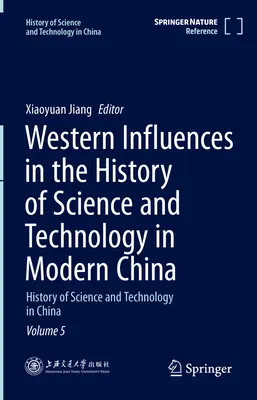 Západné vplyvy v dejinách vedy a techniky v modernej Číne: Dejiny vedy a techniky v Číne 5. zväzok - Western Influences in the History of Science and Technology in Modern China: History of Science and Technology in China Volume 5