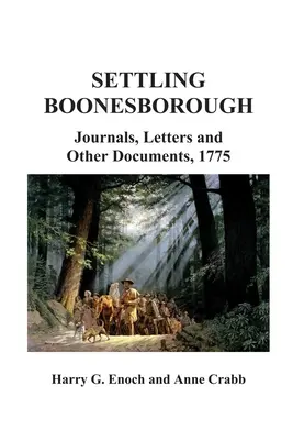 Osídľovanie Boonesborough: Journals, Letters and Other Documents, 1775 - Settling Boonesborough: Journals, Letters and Other Documents, 1775