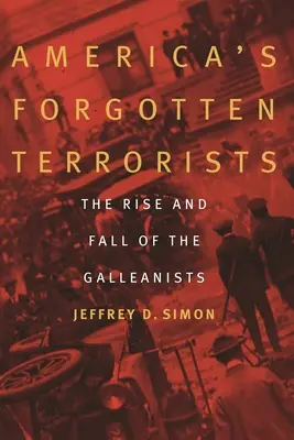 Zabudnutí americkí teroristi: Vzostup a pád galejníkov - America's Forgotten Terrorists: The Rise and Fall of the Galleanists