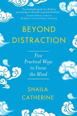 Za hranicami rozptýlenia: Päť praktických spôsobov, ako sústrediť myseľ - Beyond Distraction: Five Practical Ways to Focus the Mind