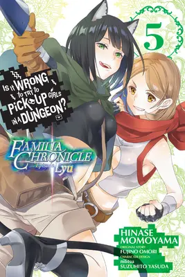 Je nesprávne snažiť sa zbaliť dievčatá v žalári? Familia Chronicle Episode Lyu, Vol. 5 (Manga) - Is It Wrong to Try to Pick Up Girls in a Dungeon? Familia Chronicle Episode Lyu, Vol. 5 (Manga)