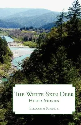 Jeleň s bielou kožou: Príbehy z Hoopy - The White-Skin Deer: Hoopa Stories