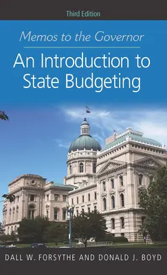 Memos to the Governor: Úvod do štátneho rozpočtu, tretie vydanie - Memos to the Governor: An Introduction to State Budgeting, Third Edition