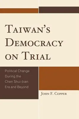 Taiwanská demokracia na skúške: Politické zmeny počas éry Chen Shui-biana a po nej - Taiwan's Democracy on Trial: Political Change During the Chen Shui-bian Era and Beyond
