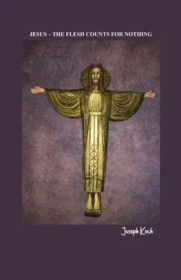 Ježiš - telo sa na ničom nezakladá - Jesus - The Flesh Counts for Nothing