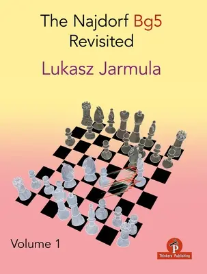 Najdorf Bg5 Revisited - 1. diel - The Najdorf Bg5 Revisited - Volume 1