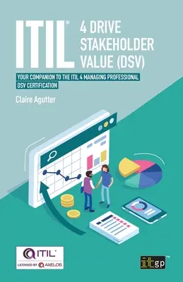 Itil(r) 4 Drive Stakeholder Value (Dsv): Dsv: váš sprievodca k certifikácii Itil 4 Managing Professional Dsv - Itil(r) 4 Drive Stakeholder Value (Dsv): Your Companion to the Itil 4 Managing Professional Dsv Certification