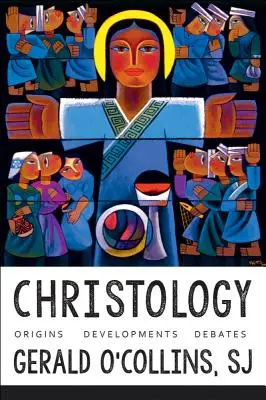 Kristológia: Kristovská tradícia: počiatky, vývoj, diskusie - Christology: Origins, Developments, Debates