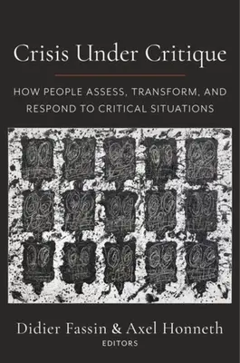 Kríza pod kritikou: Ako ľudia hodnotia, transformujú a reagujú na kritické situácie - Crisis Under Critique: How People Assess, Transform, and Respond to Critical Situations