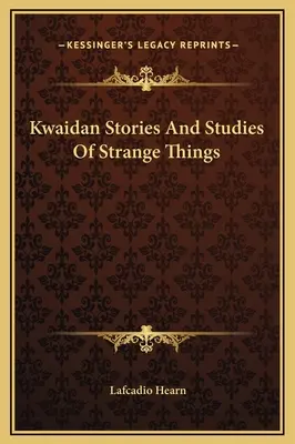 Kwaidan Príbehy a štúdie o podivných veciach - Kwaidan Stories And Studies Of Strange Things