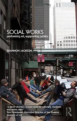 Sociálne diela: Performatívne umenie, podpora verejnosti - Social Works: Performing Art, Supporting Publics